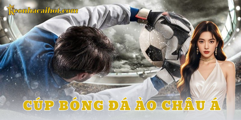 Cúp bóng đá ảo châu Á - keonhacai