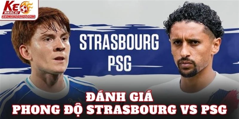 Đánh giá phong độ Strasbourg vs PSG